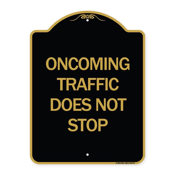 Signmission Oncoming Traffic Does Not Stop, Black & Gold Aluminum Architectural Sign, 18" x 24", BG-1824-24373 A-DES-BG-1824-24373 - main